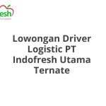 Lowongan Driver Logistic PT Indofresh Utama Ternate Tahun 2026 [Resmi]