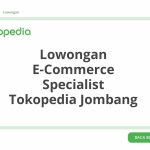 Lowongan E-Commerce Specialist Tokopedia Jombang Tahun 2026 [Update]