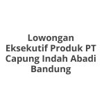 Lowongan Eksekutif Produk PT Capung Indah Abadi Bandung Tahun 2026