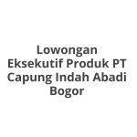 Lowongan Eksekutif Produk PT Capung Indah Abadi Bogor Terbaru [Cepat]
