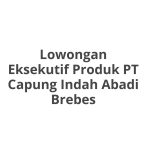 Lowongan Eksekutif Produk PT Capung Indah Abadi Brebes Tahun 2026 [Cepat]