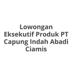 Lowongan Eksekutif Produk PT Capung Indah Abadi Ciamis Tahun Ini [Update]