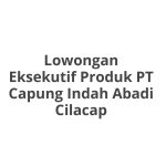 Lowongan Eksekutif Produk PT Capung Indah Abadi Cilacap Tahun 2026 [Apply]