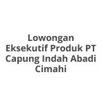 Lowongan Eksekutif Produk PT Capung Indah Abadi Cimahi Tahun Ini [Update]