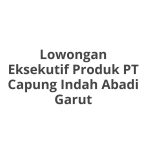 Lowongan Eksekutif Produk PT Capung Indah Abadi Garut Terbaru [Cepat]