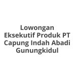 Lowongan Eksekutif Produk PT Capung Indah Abadi Gunungkidul Terbaru [Cepat]