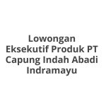 Lowongan Eksekutif Produk PT Capung Indah Abadi Indramayu Tahun Ini [Update]