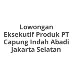 Lowongan Eksekutif Produk PT Capung Indah Abadi Jakarta Selatan Terbaru [Cepat]