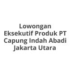 Lowongan Eksekutif Produk PT Capung Indah Abadi Jakarta Utara Tahun 2026 [Apply]