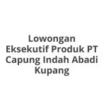Lowongan Eksekutif Produk PT Capung Indah Abadi Kupang Tahun 2026 [Apply]