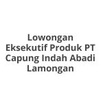 Lowongan Eksekutif Produk PT Capung Indah Abadi Lamongan Tahun 2026