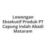 Lowongan Eksekutif Produk PT Capung Indah Abadi Mataram Tahun 2026 [Apply]