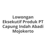 Lowongan Eksekutif Produk PT Capung Indah Abadi Mojokerto Tahun Ini [Update]