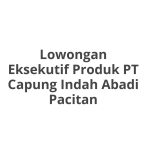 Lowongan Eksekutif Produk PT Capung Indah Abadi Pacitan Tahun 2026