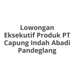 Lowongan Eksekutif Produk PT Capung Indah Abadi Pandeglang Terbaru [Cepat]