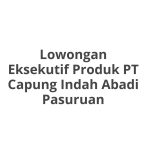Lowongan Eksekutif Produk PT Capung Indah Abadi Pasuruan Tahun Ini [Update]