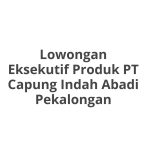 Lowongan Eksekutif Produk PT Capung Indah Abadi Pekalongan Terbaru 2026