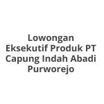 Lowongan Eksekutif Produk PT Capung Indah Abadi Purworejo Tahun 2026