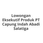 Lowongan Eksekutif Produk PT Capung Indah Abadi Salatiga Tahun 2026
