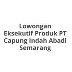 Lowongan Eksekutif Produk PT Capung Indah Abadi Semarang Tahun 2026 [Resmi]