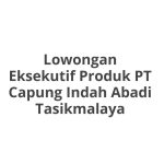 Lowongan Eksekutif Produk PT Capung Indah Abadi Tasikmalaya Tahun 2026