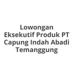 Lowongan Eksekutif Produk PT Capung Indah Abadi Temanggung Tahun 2026 [Apply]