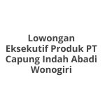Lowongan Eksekutif Produk PT Capung Indah Abadi Wonogiri Tahun 2026