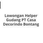 Lowongan Helper Gudang PT Casa Decorindo Bontang Terbaru 2026