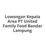 Lowongan Kepala Area PT United Family Food Bandar Lampung Tahun 2026 [Cepat]