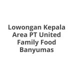 Lowongan Kepala Area PT United Family Food Banyumas Tahun Ini [Update]