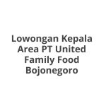 Lowongan Kepala Area PT United Family Food Bojonegoro Terbaru [Cepat]