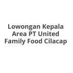 Lowongan Kepala Area PT United Family Food Cilacap Tahun Ini [Update]