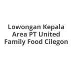 Lowongan Kepala Area PT United Family Food Cilegon Tahun 2026