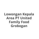 Lowongan Kepala Area PT United Family Food Grobogan Tahun Ini [Update]