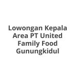 Lowongan Kepala Area PT United Family Food Gunungkidul Terbaru [Cepat]