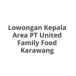 Lowongan Kepala Area PT United Family Food Karawang Terbaru [Cepat]