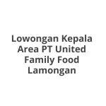 Lowongan Kepala Area PT United Family Food Lamongan Terbaru [Cepat]