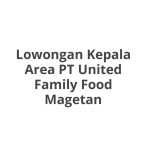 Lowongan Kepala Area PT United Family Food Magetan Terbaru 2026