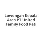 Lowongan Kepala Area PT United Family Food Pati Tahun 2026