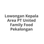 Lowongan Kepala Area PT United Family Food Pekalongan Terbaru [Cepat]