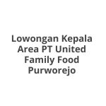 Lowongan Kepala Area PT United Family Food Purworejo Tahun 2026 [Cepat]