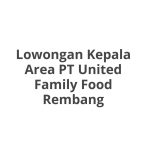 Lowongan Kepala Area PT United Family Food Rembang Tahun 2026 [Cepat]