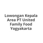 Lowongan Kepala Area PT United Family Food Yogyakarta Terbaru 2026