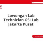 Lowongan Lab Technician GSI Lab Jakarta Pusat Terbaru [Cepat]
