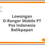 Lowongan O-Ranger Mobile PT Pos Indonesia Balikpapan Terbaru [Cepat]