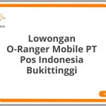 Lowongan O-Ranger Mobile PT Pos Indonesia Bukittinggi Tahun 2026
