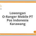 Lowongan O-Ranger Mobile PT Pos Indonesia Karawang Tahun 2026 [Update]