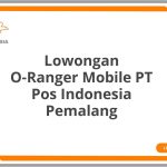 Lowongan O-Ranger Mobile PT Pos Indonesia Pemalang Tahun 2026