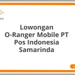 Lowongan O-Ranger Mobile PT Pos Indonesia Samarinda Tahun Ini [Update]