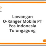 Lowongan O-Ranger Mobile PT Pos Indonesia Tulungagung Tahun 2026